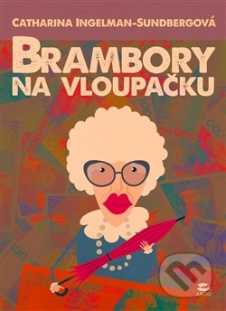 Brambory na vloupačku - Catharina Ingelman-Sundbergová
