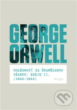 Ohlédnutí za španělskou válkou: Eseje II. (1942–1944) - George Orwell