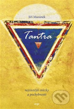 Tantra, nejčastější otázky a pochybnosti - Jiří Mazánek