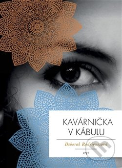 Kavárnička v Kábulu - Deborah Rodriguezová