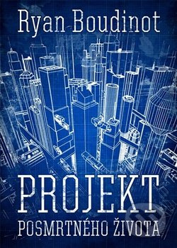 Projekt posmrtného života - Ryan Boudinot