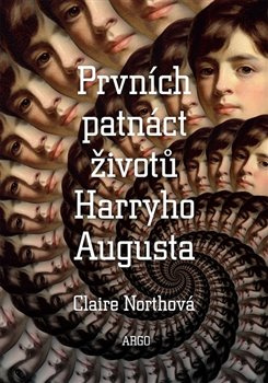 Prvních patnáct životů Harryho Augusta - Claire Northová