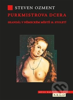 Purkmistrova dcera - Steven E. Ozment