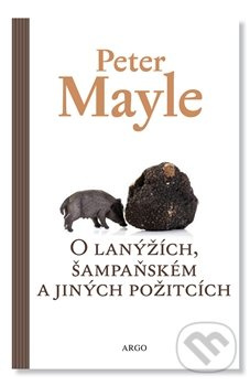 O lanýžích, šampaňském a jiných požitcích - Peter Mayle