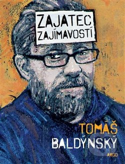Zajatec zajímavostí - Tomáš Baldýnský