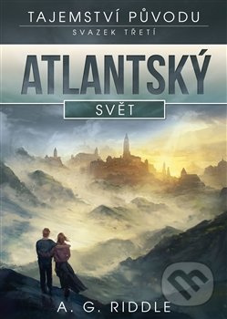 Atlantský svět - A.G. Riddle
