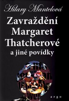 Zavraždění Margaret Thatcherové - Hilary Mantelová