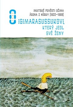 O Igimarasussukovi, který jedl své ženy - Áron z Hůrky