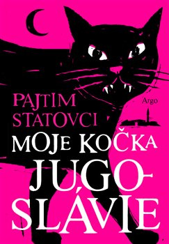 Moje kočka Jugoslávie - Pajtim Statovci