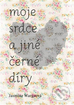 Moje srdce a jiné černé díry - Jasmine Wargaová