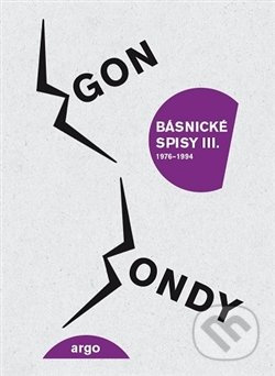 Básnické spisy III. - Egon Bondy