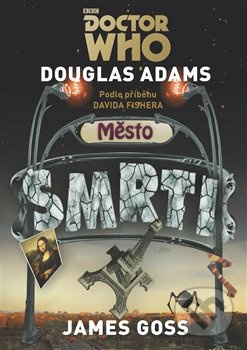 Doctor Who: Město smrti - Douglas Adams, James Goss