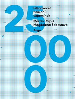 Pětadvacet tisíc dnů vzpomínek - Magdalena Šebestová, Martin Rajniš