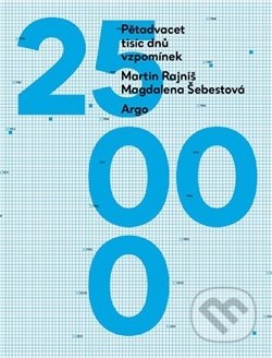 Pětadvacet tisíc dnů vzpomínek - Magdalena Šebestová, Martin Rajniš