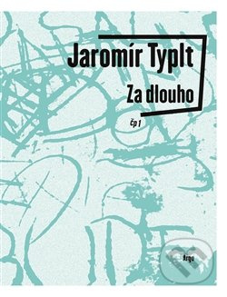 Za dlouho - Jaromír Typlt