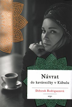 Návrat do kavárničky v Kábulu - Deborah Rodriguezová