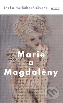 Marie a Magdalény - Lenka Horňáková-Civade