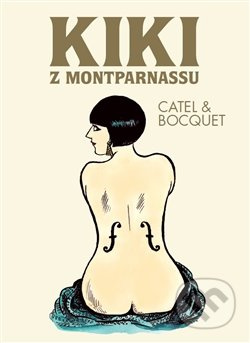 Kiki z Montparnassu - José-Luis Bocquet, Catel Muller