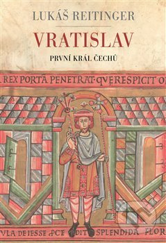 Vratislav - První král Čechů - Lukáš Reitinger