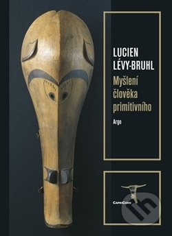 Myšlení člověka primitivního - Lucien Lévy-Bruhl