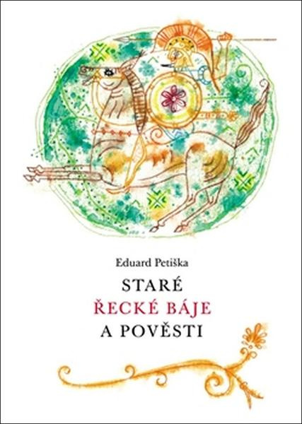 Staré řecké báje a pověsti - Eduard Petiška