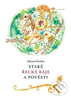 Staré řecké báje a pověsti - Eduard Petiška