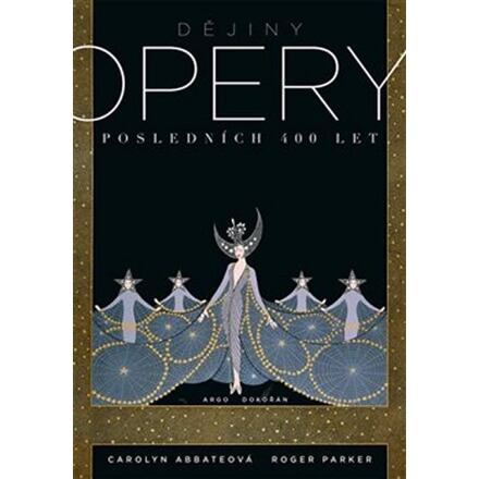 Dějiny opery. Posledních 400 let. - Carolyn Abbateová, Roger Parker