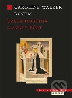 Svatá hostina a svatý půst - Carolinum Walker Bynum