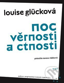 Noc věrnosti a ctnosti - Louise Glück - kniha z kategorie Poezie