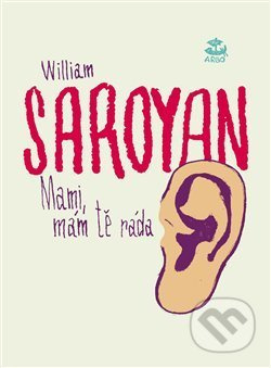 Mami, mám tě ráda - William Saroyan