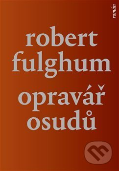 Opravář osudů - Robert Fulghum