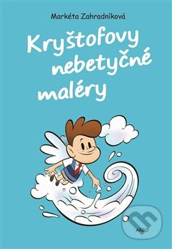 Kryštofovy nebetyčné maléry - Markéta Zahradníková