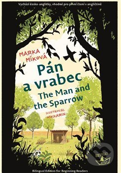 Pán a vrabec / The Man and the Sparrow - Marka Míková, Nikkarin (ilustrácie)