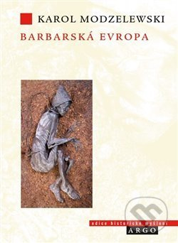 Barbarská Evropa - Karol Modzelewski
