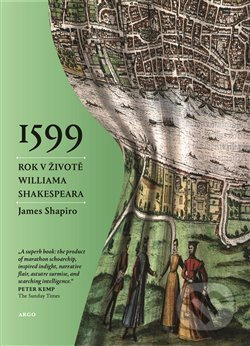 1599:Jeden rok v životě Williama Shakespeara - James Shapiro