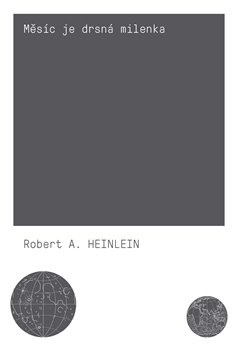 Měsíc je drsná milenka - Robert A. Heinlein