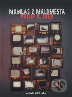 Mamlas z maloměsta - Philip K. Dick