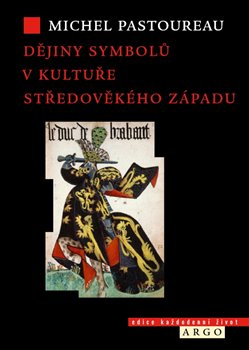 Dějiny symbolů v kultuře středověkého Západu - Michel Pastoureau