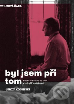 Byl jsem při tom - Jerzy Kosinski