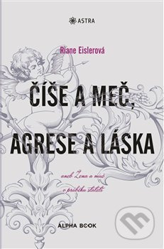 Číše a meč, agrese a láska - Riane Eislerová