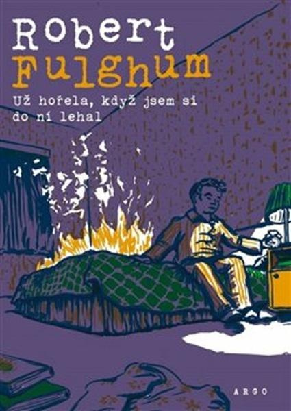 Už hořela, když jsem si do ní lehal - Robert Fulghum