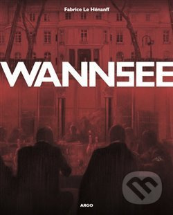 Wannsee - Fabrice Le Hénanff