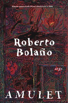 Amulet - Roberto Bola&amp;#241;o