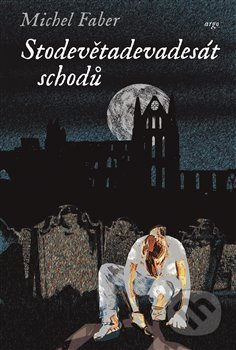 Sto devětadevadesát schodů - Michel Faber