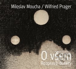O všem - Miloslav Moucha, Wilfried Prager