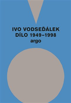 Ivo Vodseďálek: Dílo 1949 - 1998 - Ivo Vodseďálek