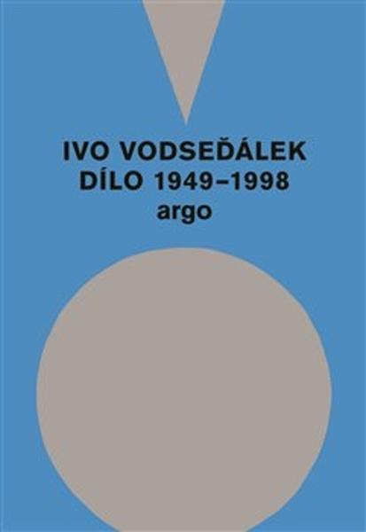 Ivo Vodseďálek: Dílo 1949 - 1998 - Ivo Vodseďálek