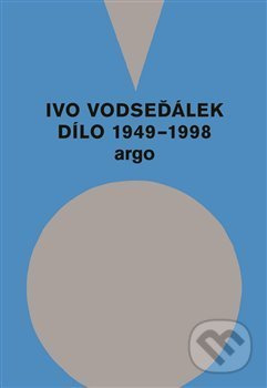 Ivo Vodseďálek: Dílo 1949 - 1998 - Ivo Vodseďálek