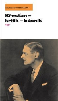 Křesťan – kritik – básník - T. S. Eliot