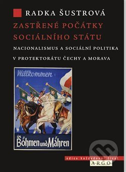 Zastřené počátky sociálního státu - Radka Šustrová